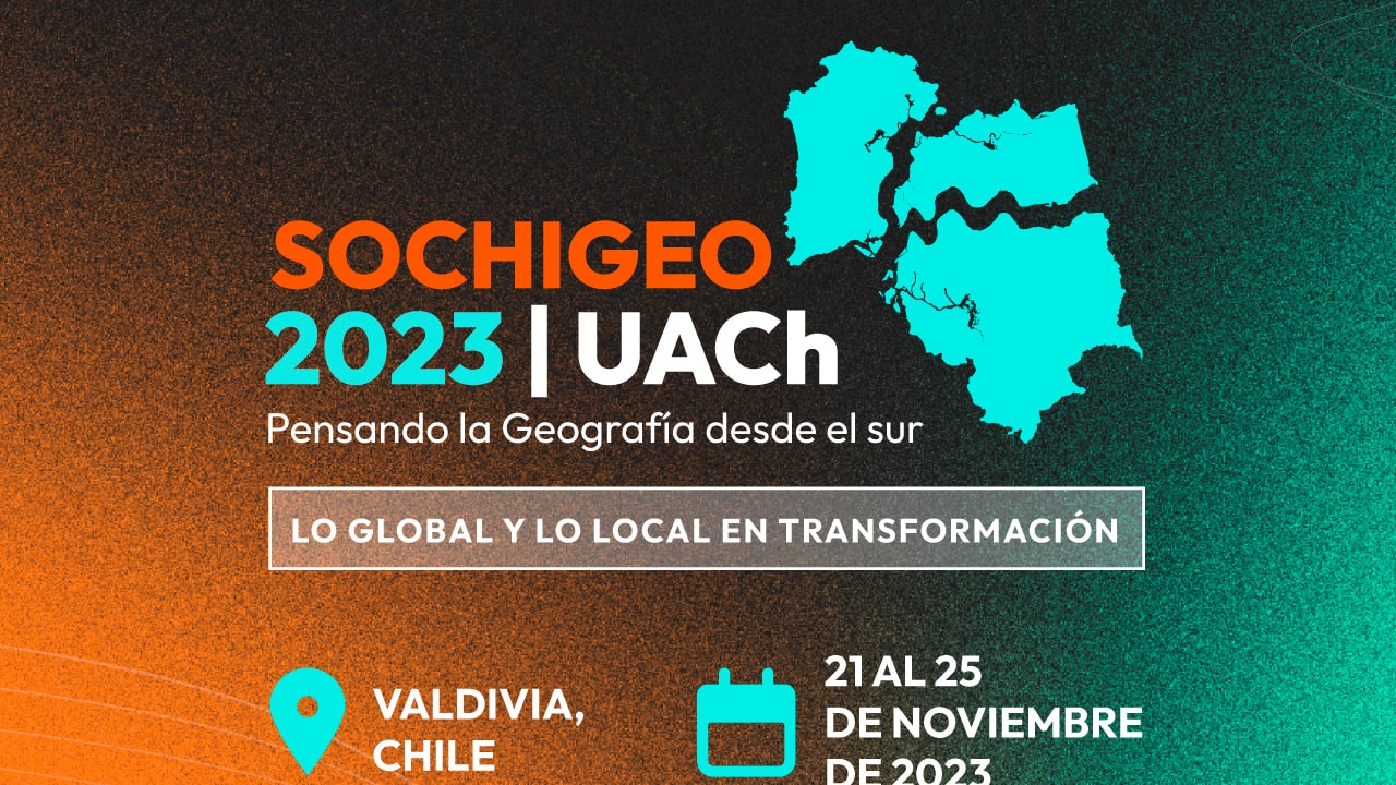 XLIII Congreso Nacional y XXVIII Internacional de Geografía de la Sociedad Chilena de Ciencias Geográficas (SOCHIGEO)