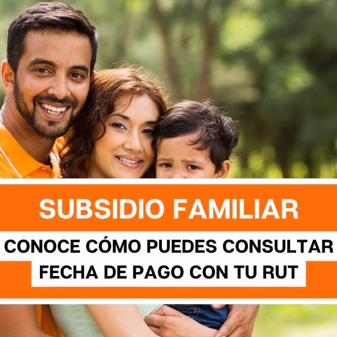 Subsidio Familiar: Conoce cómo puedes consultar tu fecha de pago con tu RUT
