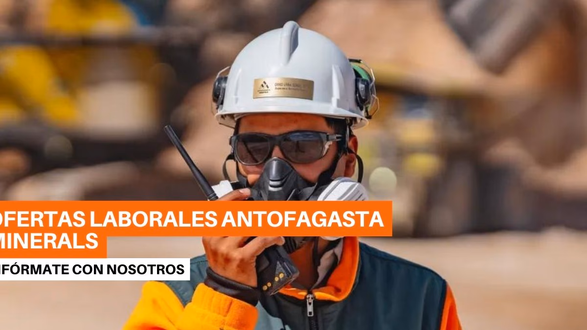 Antofagasta Minerals: Descubre nuestras Vacantes y Cómo Postular