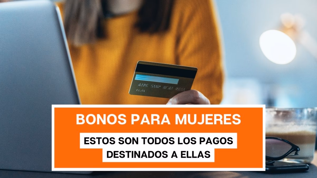Bonos para mujeres: Estos son todos los pagos destinados a ellas en 2023