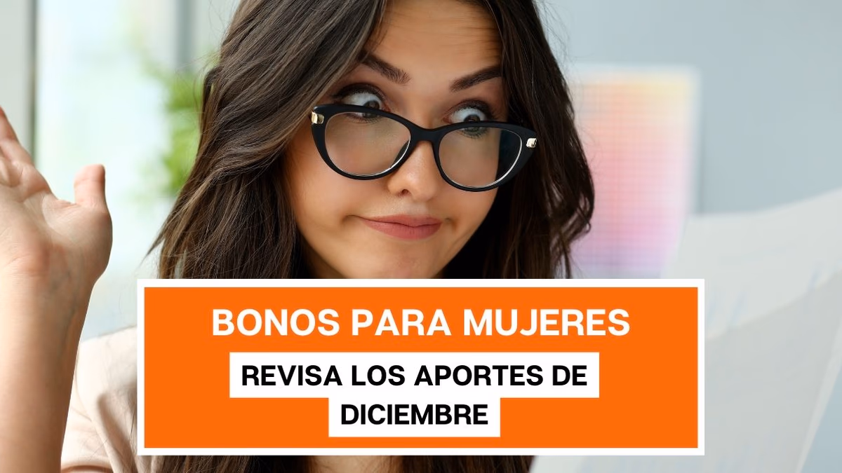 Bonos para mujeres: Revisa los aportes de diciembre