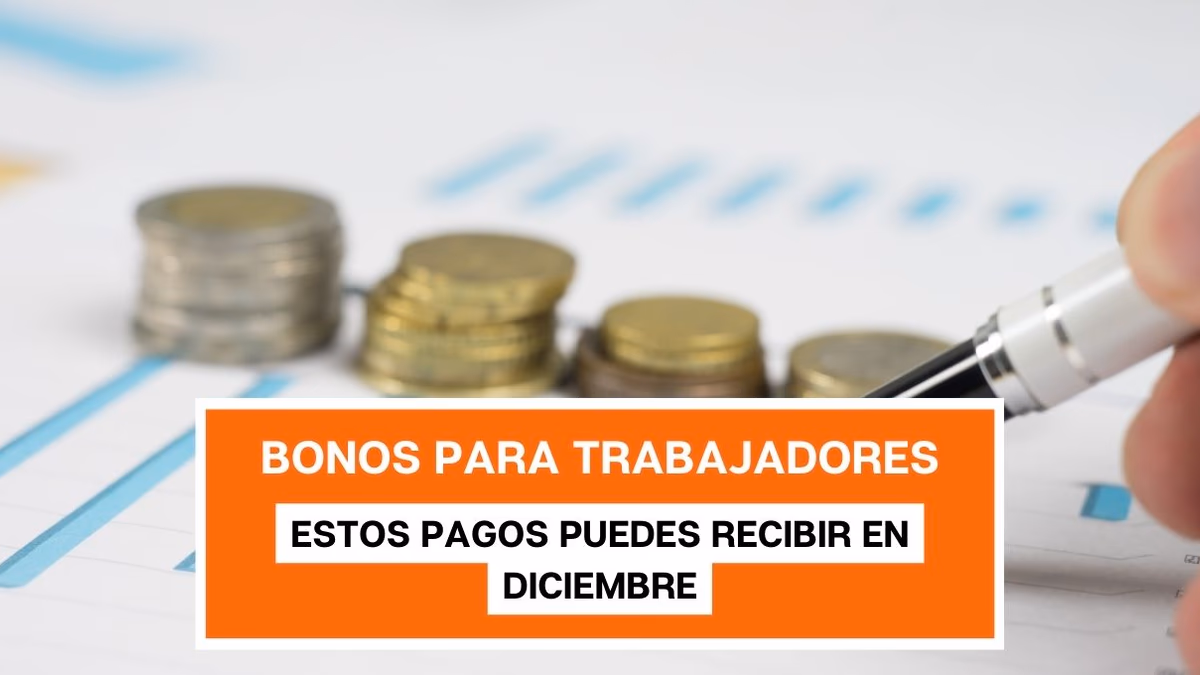 Bonos para trabajadores: A estos pagos pueden postular o recibir en diciembre