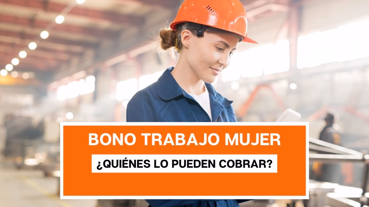 Comienza pago del Bono Trabajo Mujer: ¿Quiénes lo pueden cobrar?