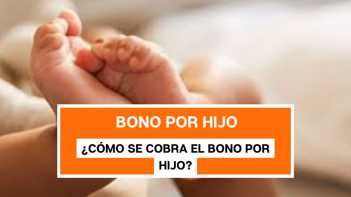 ¿Cómo se cobra el Bono por Hijo?