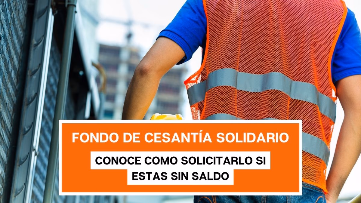 ¿Estás sin saldo en la AFC? Conoce cómo solicitar el Fondo de Cesantía Solidario