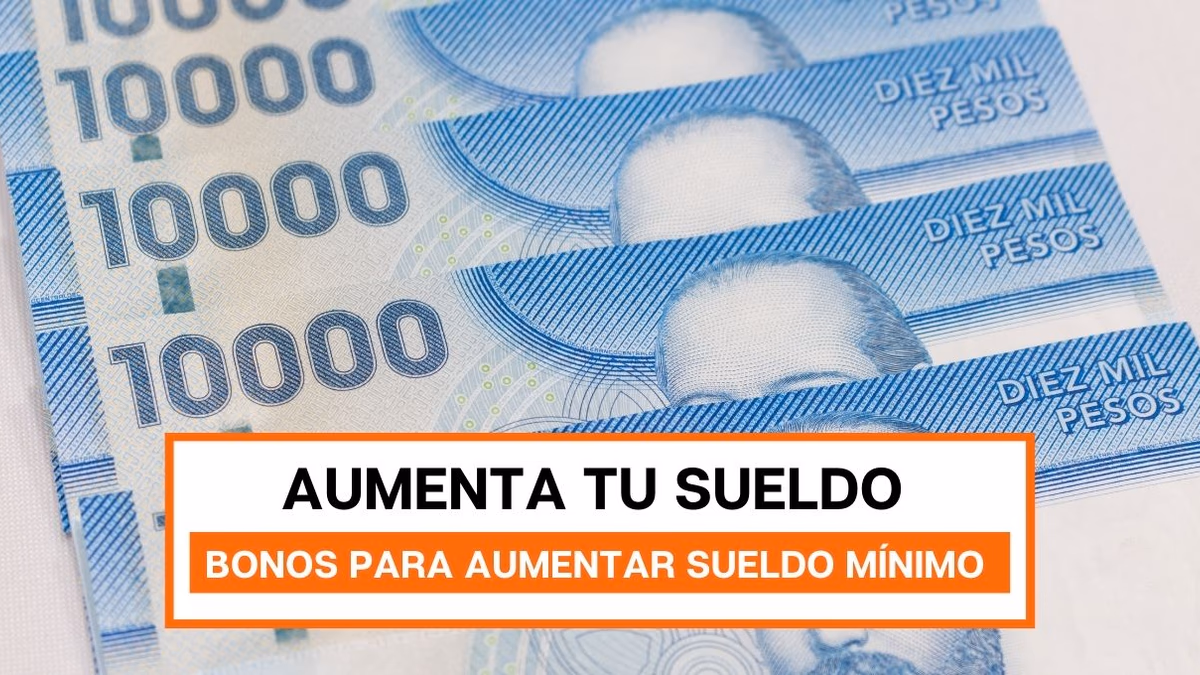 Estos son los bonos que aumentan con la futura alza del sueldo mínimo