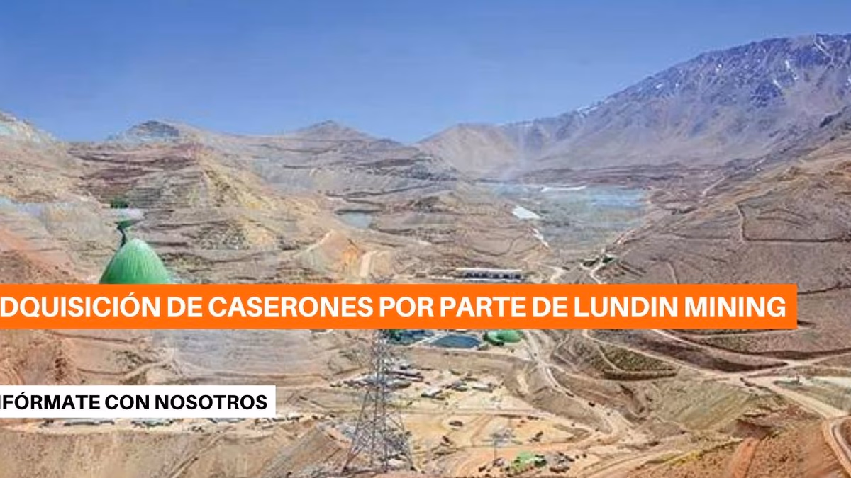 FNE da luz verde a adquisición de Caserones por parte de Lundin Mining