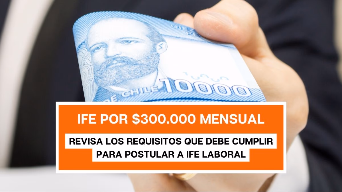 IFE Laboral $300.000 Mensual: Postula ahora en marzo