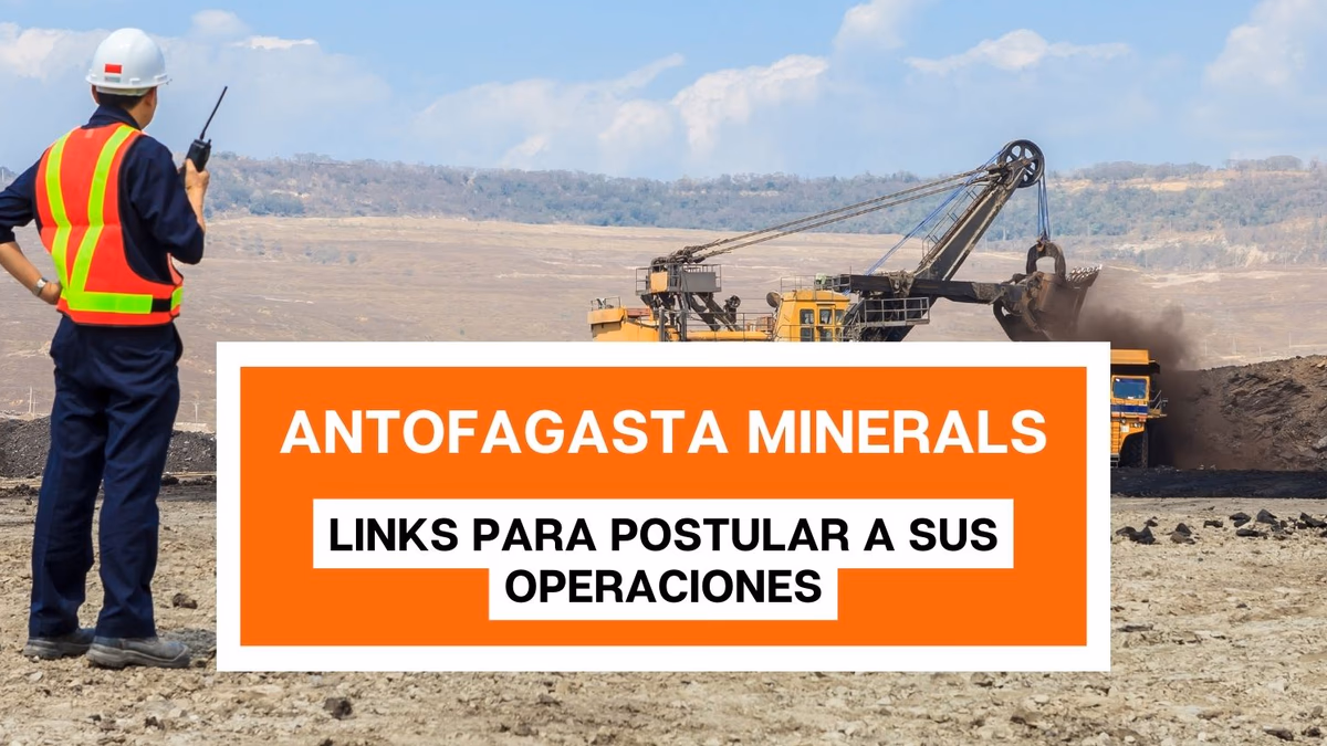 Más de 20 links de Postulación para trabajar en Antofagasta Minerals