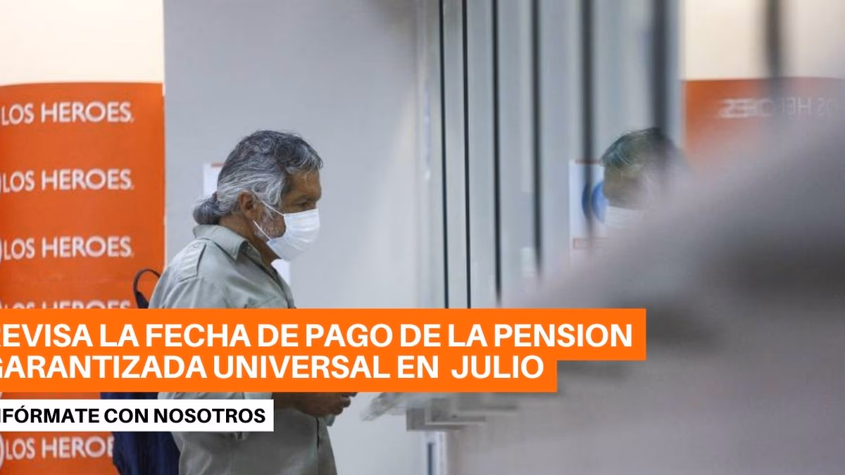 Pensión Garantizada Universal: Procedimiento para Revisar la Fecha de Pago de Julio