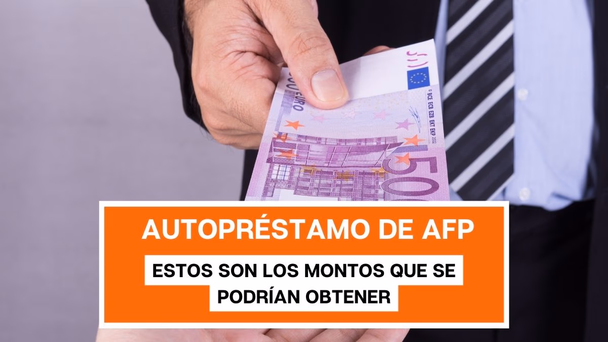 Proyectos de autopréstamo de AFP: Estos son los montos que se podrían obtener