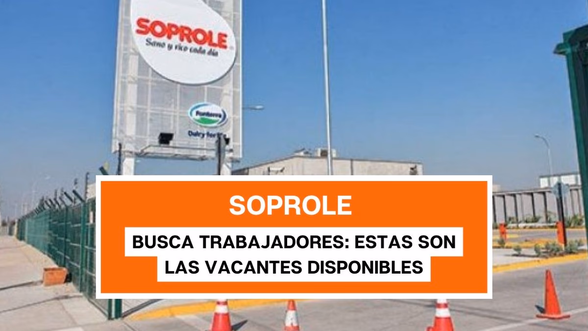 Soprole busca trabajadores: Estas son las vacantes disponibles y así puedes postular