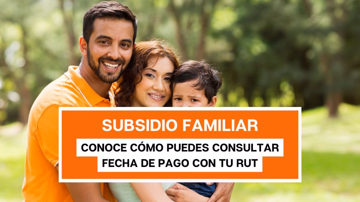 Subsidio Familiar: Conoce cómo puedes consultar tu fecha de pago con tu RUT