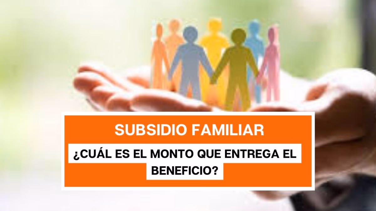 Subsidio Familiar: ¿Cuál es el monto que entrega el beneficio?