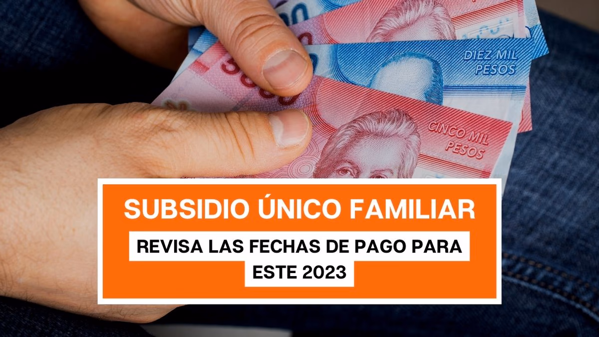 Subsidio Único Familiar: ¿Desde qué día se paga el nuevo monto?