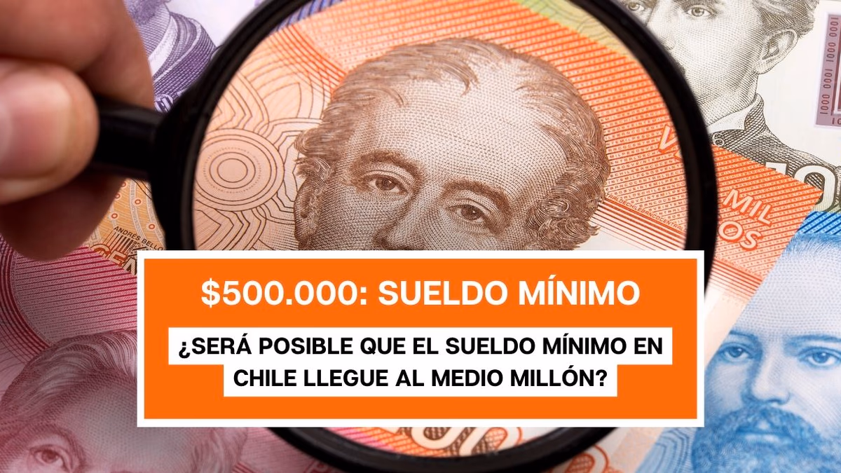¿Sueldo mínimo de $500 mil a fin de año?, ¿Será posible?