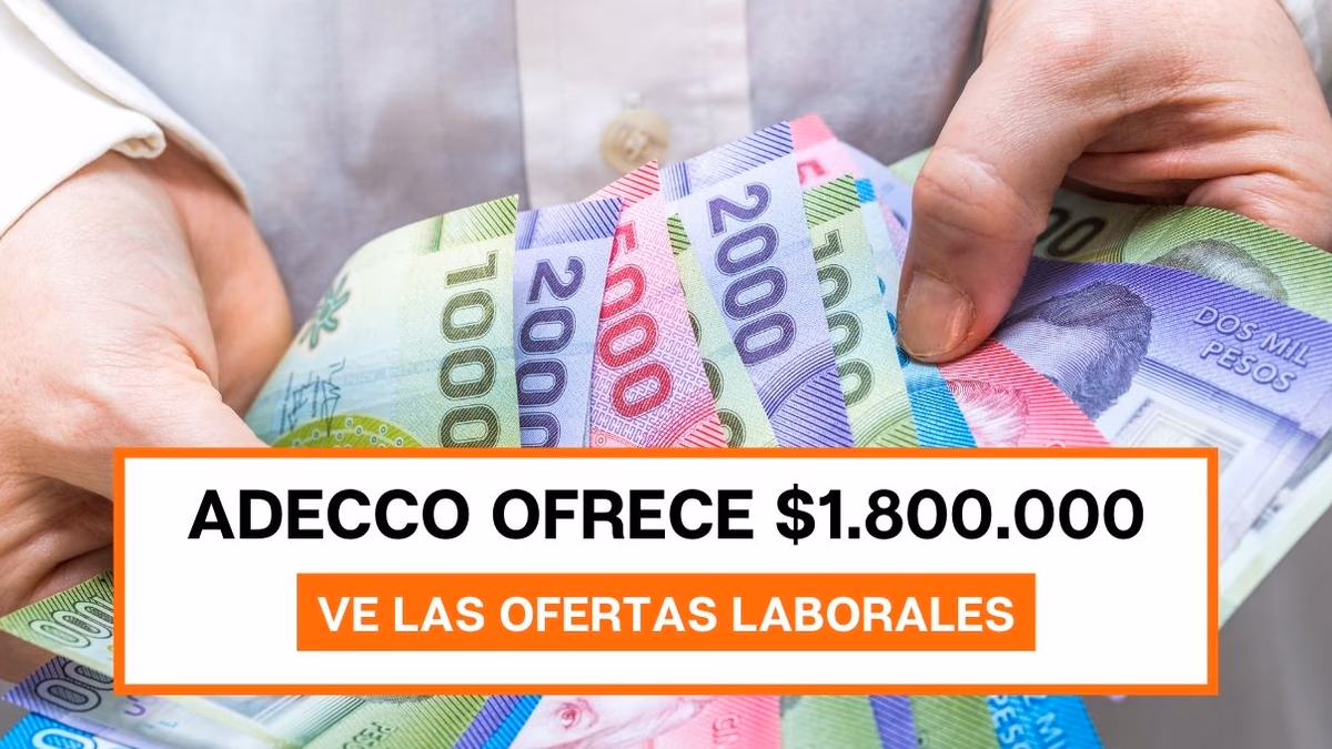 Sueldos hasta $1.800.000, Adecco busca trabajadores