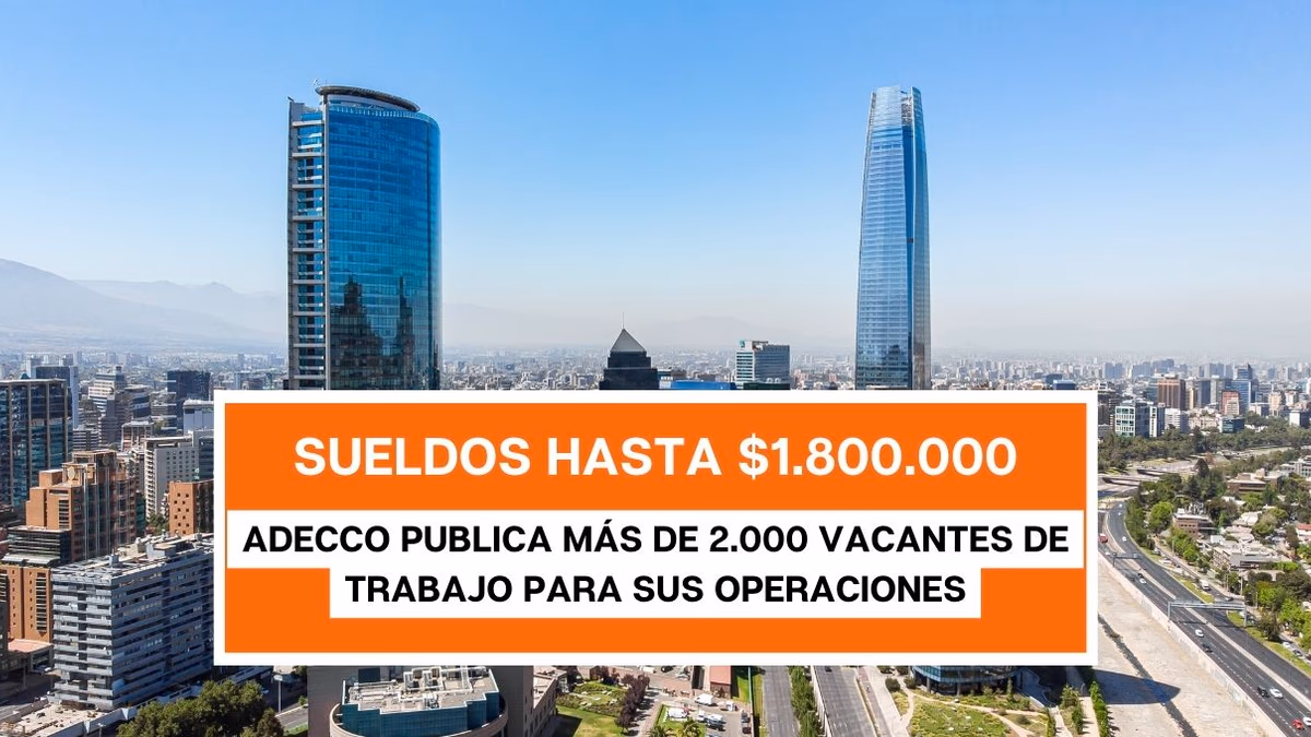 Sueldos hasta $1.800.000 y más de 2.000 Vacantes en Adecco