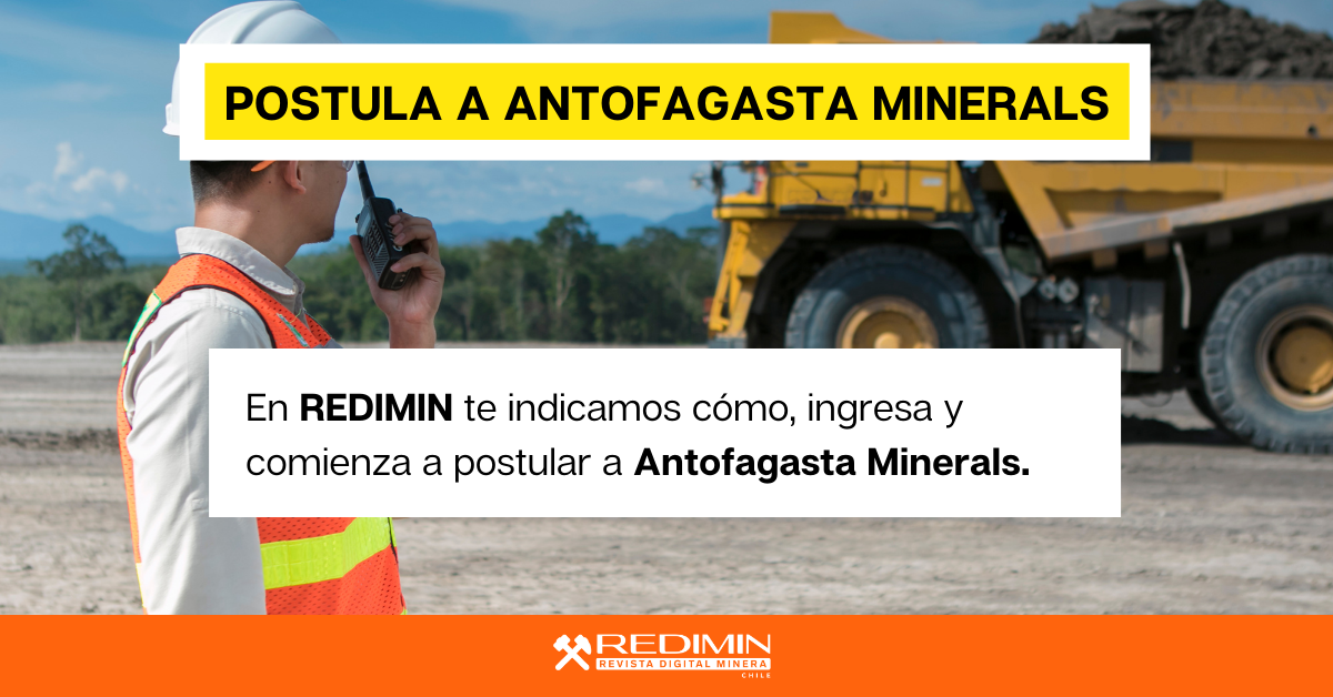 Trabaja en Antofagasta Minerals, aquí te contamos como hacerlo