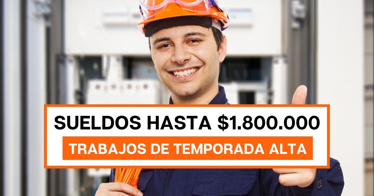 Sueldos hasta $1.800.000 Conoce las ofertas laborales por fin de año