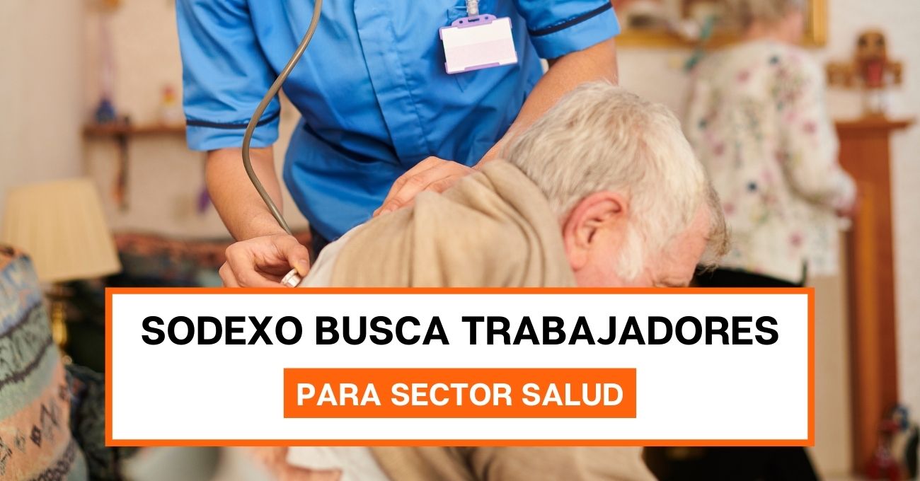 Sodexo busca trabajadores para área de salud: Conoce las vacantes disponibles