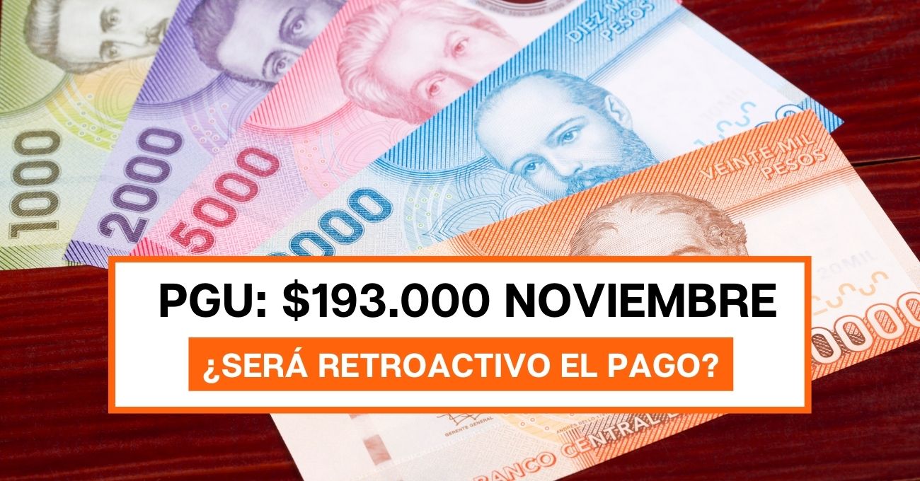 PGU: ¿Será retroactivo el pago de $193.000?