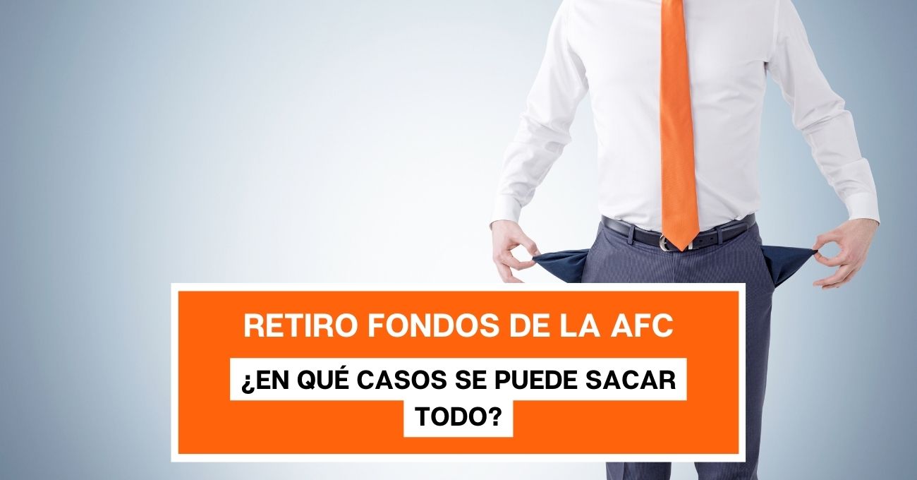 Retiro total de fondos de la AFC: ¿En qué casos se puede sacar todo el dinero de la cuenta?