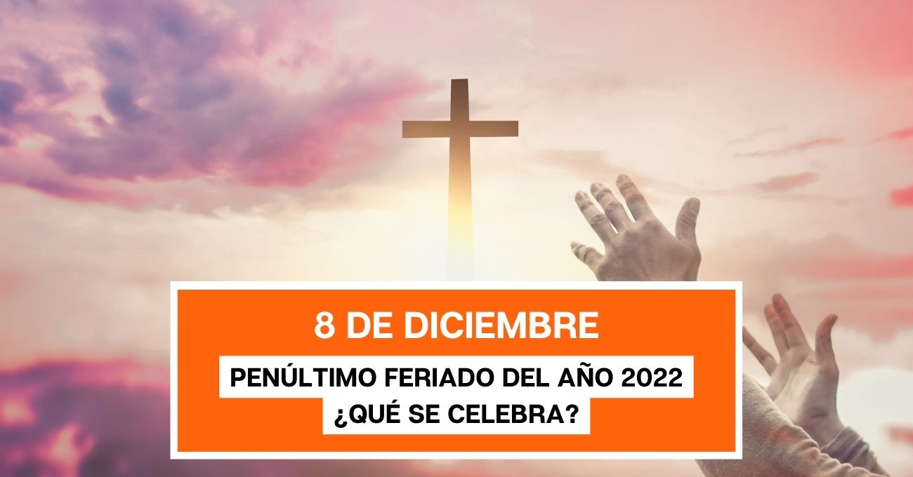 8 de diciembre el penúltimo feriado del año 2022: ¿Qué se celebra?