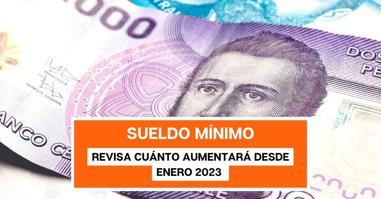 Aumento del sueldo mínimo en Chile: ¿Cuánto aumentará el 2023?