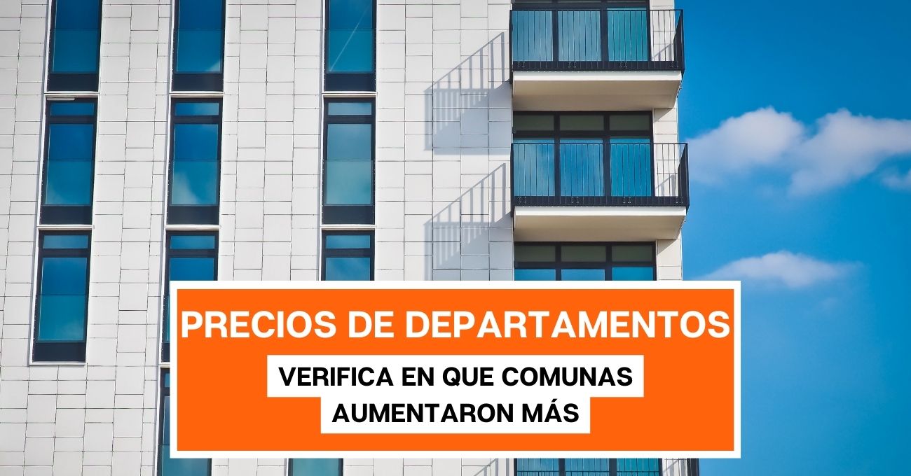 Incremento en precios de departamentos, chequea en que comuna aumentaron más