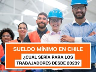 Atención: Este es el nuevo Sueldo mínimo en Chile para el años 2023