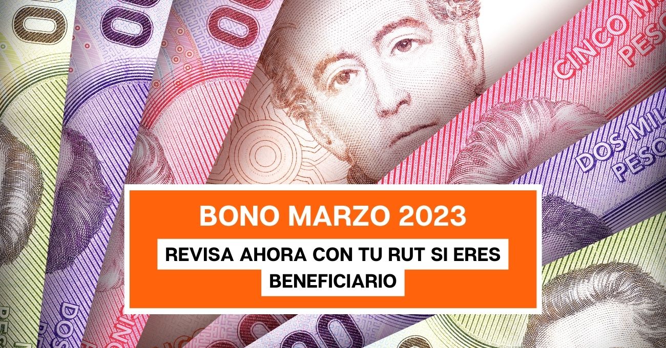 Bono Marzo 2023: Consulta con tu RUT si serás beneficiario