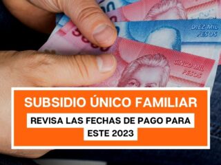 Subsidio Único Familiar: ¿Desde qué día se paga el nuevo monto?