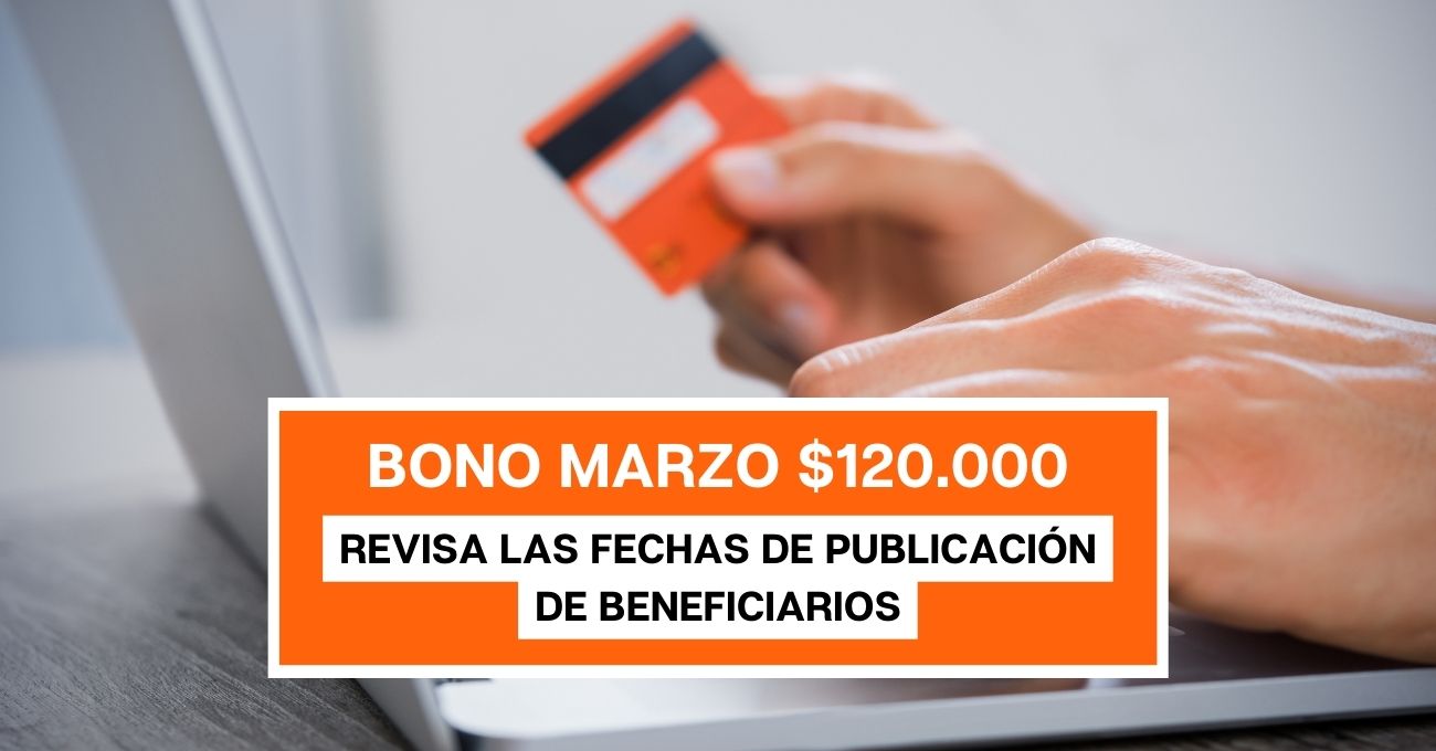Bono Marzo 2023: ¿Cuándo se conocen las nóminas de beneficiarios?