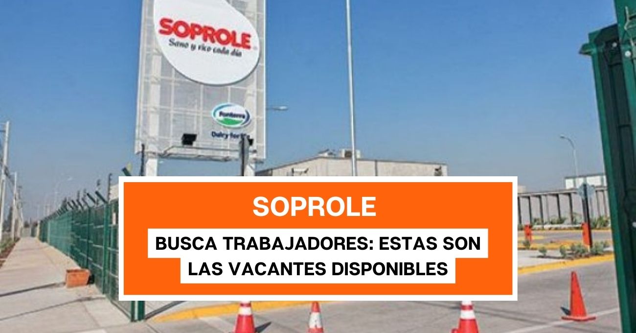 Soprole busca trabajadores: Estas son las vacantes disponibles y así puedes postular