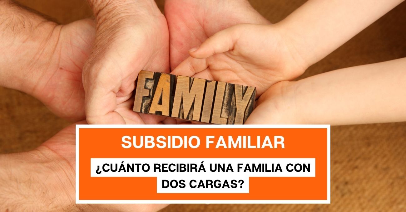 Sube monto del Subsidio Familiar: ¿Cuánto recibirá una familia con dos cargas?