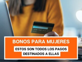 Bonos para mujeres: Estos son todos los pagos destinados a ellas en 2023