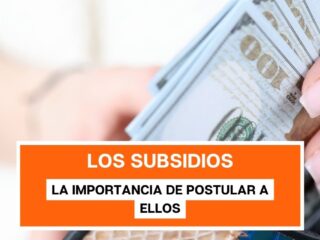 Los subsidios y la importancia de postular a ellos