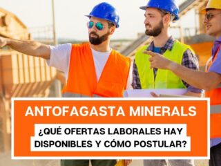 Antofagasta Minerals: ¿Qué ofertas laborales hay disponibles y cómo postular?