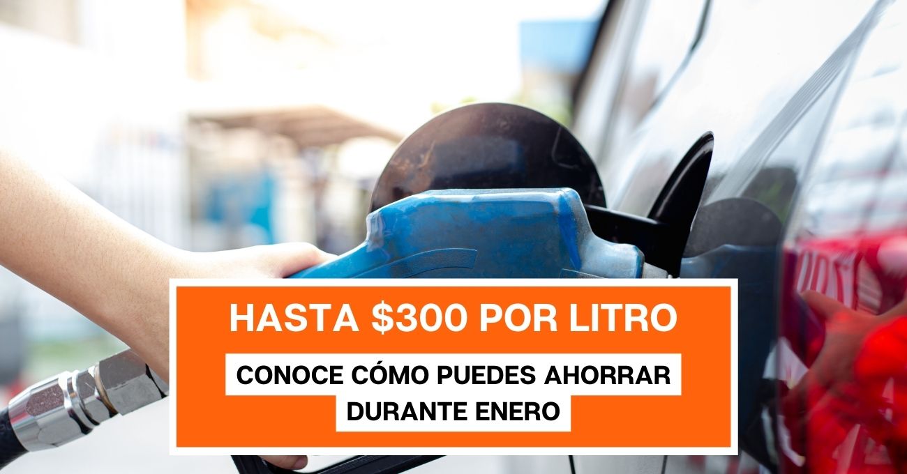 Hasta 300 pesos por litro: Conoce cómo puedes ahorrar en combustible durante enero