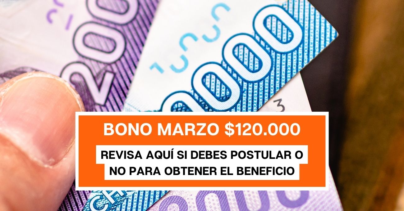 Bono Marzo 2023 $120.000: ¿Hay que postular para recibir el beneficio?
