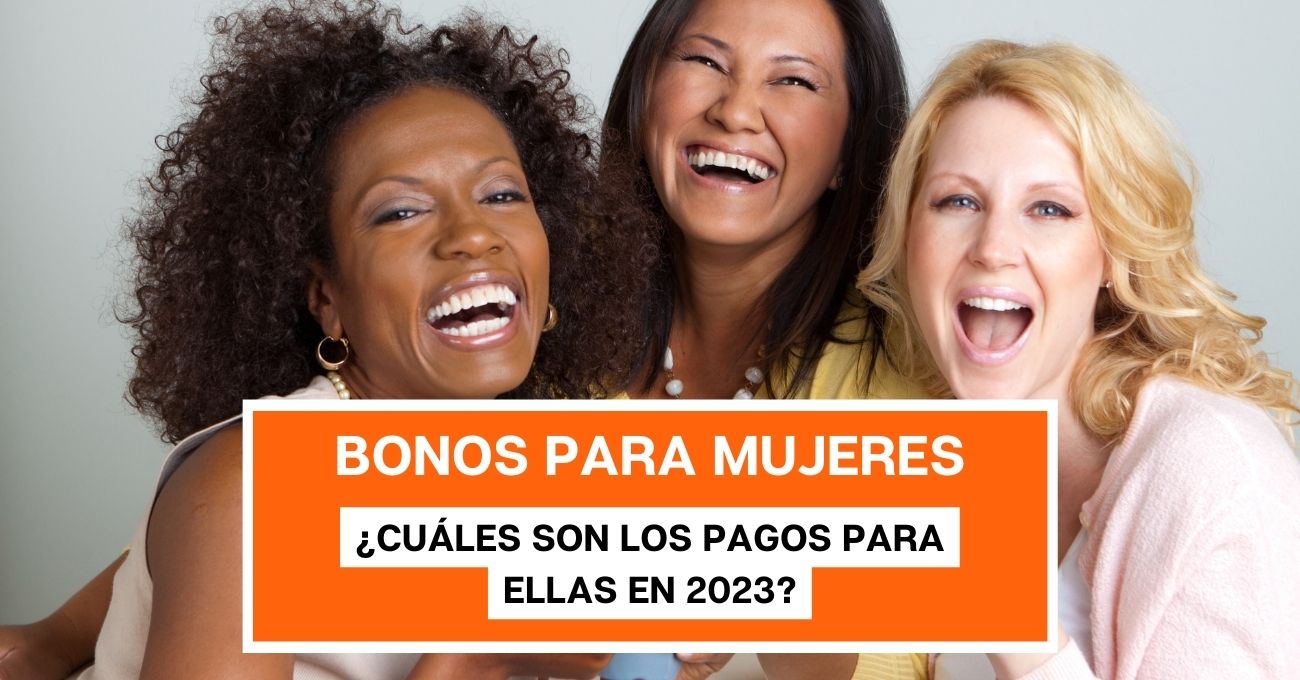 Bonos para mujeres: Estos son todos los pagos destinados a ellas en 2023
