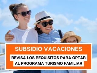 Subsidio para vacaciones: Revisa los requisitos para optar al Programa Turismo Familiar