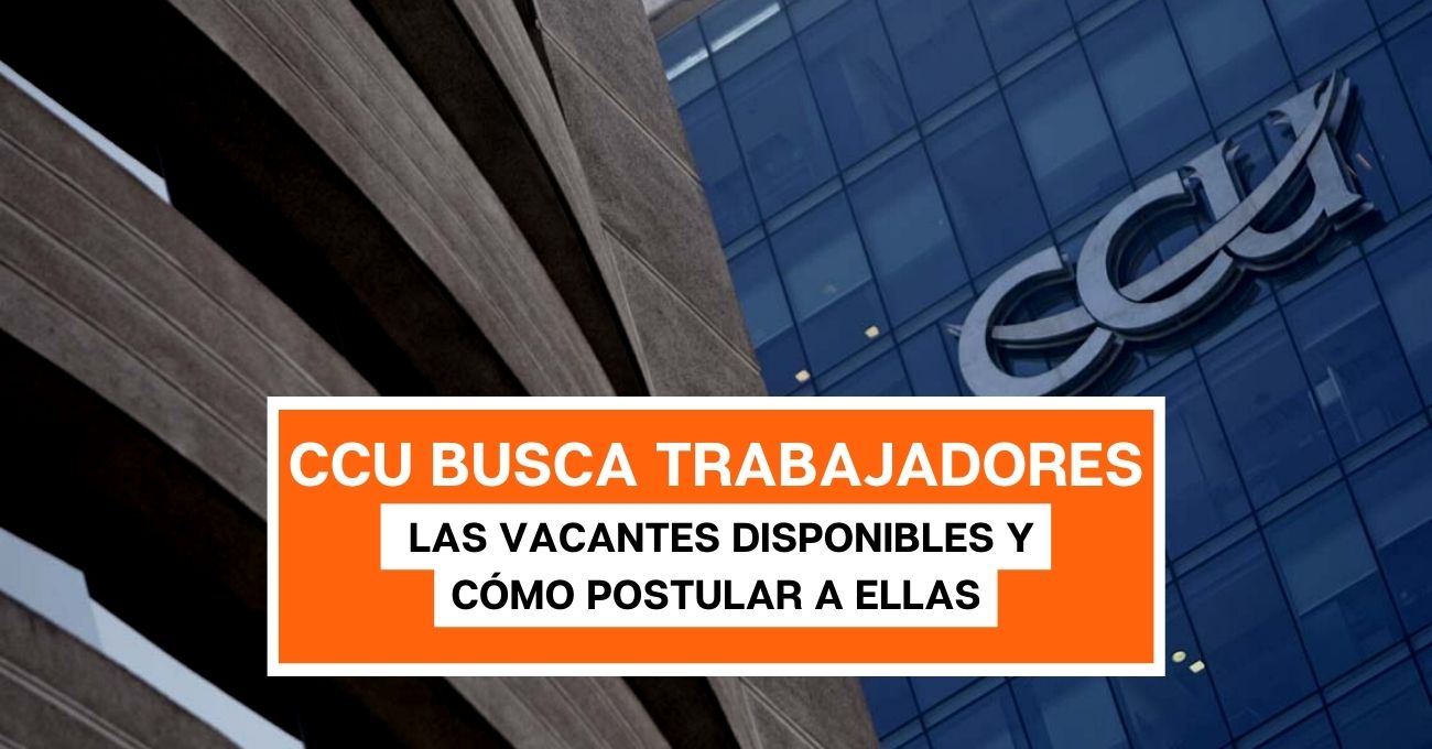 CCU busca trabajadores: ¿Cuáles son las vacantes disponibles y cómo postular a ellas?