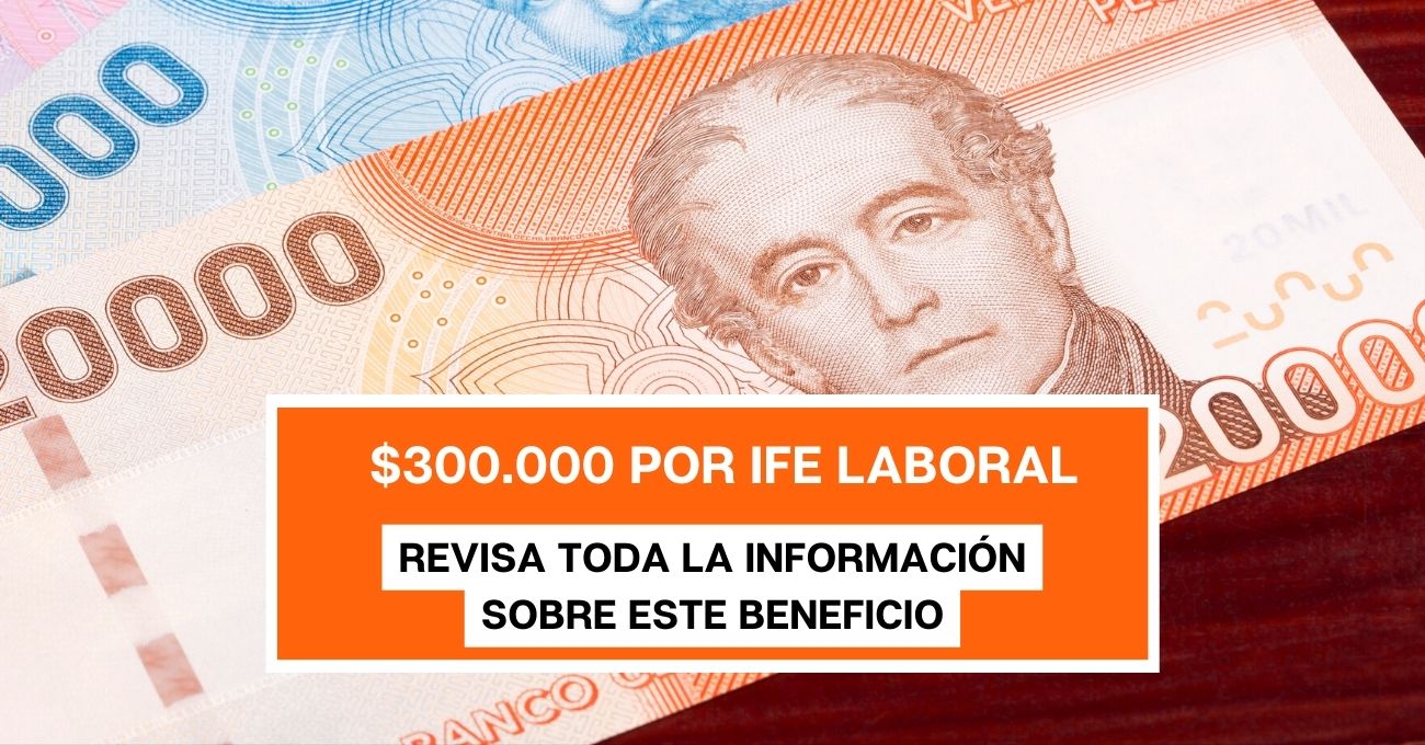 $300.000 Mensuales: Todo sobre IFE laboral de febrero