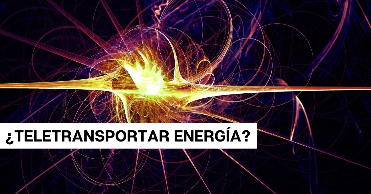 Teletransporte de energía: ¿Se puede extraer energía de la nada?