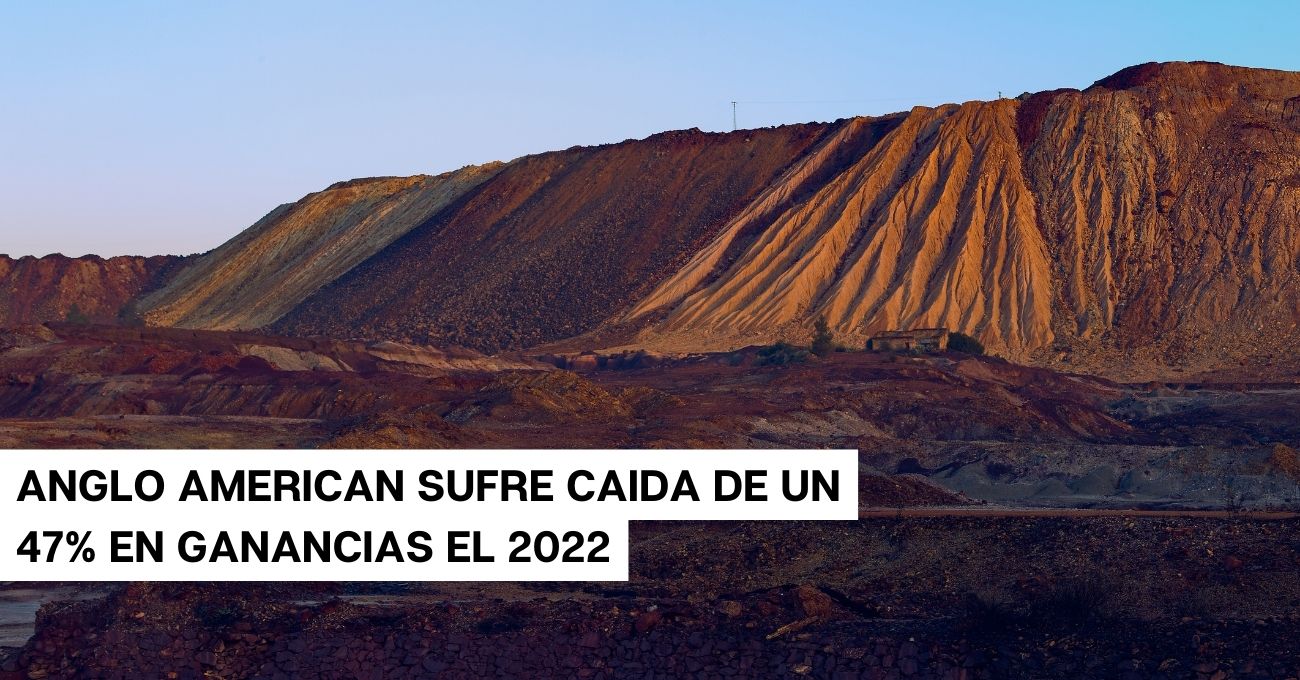 Caída del 47% en las ganancias de Anglo American en 2022 debido a costos energéticos y condiciones climáticas adversas