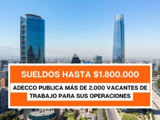 Sueldos hasta $1.800.000 y más de 2.000 Vacantes en Adecco