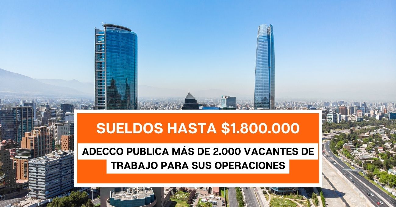 Sueldos hasta $1.800.000 y más de 2.000 Vacantes en Adecco