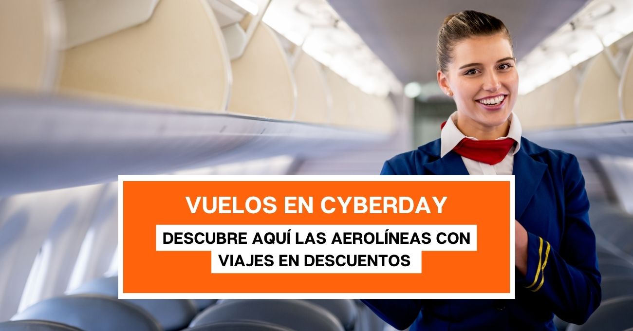 CyberDay 2023: Conoce las aerolíneas que ofrecen hasta 80% de descuento en vuelos